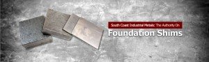 South Coast Industrial Metals Foundation Shims